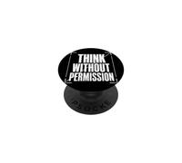 THINK WITHOUT PERMISSION Typography, Dissident Statement PopSockets Adhesive PopGrip