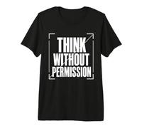 Think Without Permission Typography, Dissident Statement Premium T-Shirt