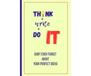 Think, Write, Do It: A Simple Notebook for Ideas, Thoughts, and Creative Planning