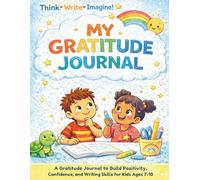 Think • Write • Imagine!: My Gratitude Journal to Build Positivity, Confidence, and Writing Skills for Kids Ages 7-10