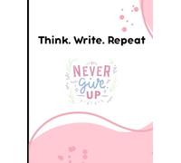 Think. Write. Repeat: A 100-Page Notebook for Daily Thoughts, Ideas & Creativity