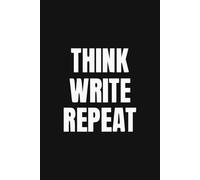 Think. Write. Repeat. Lined Journal Notebook.: Size 6" x 9" {120 Page.}