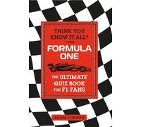 Think You Know It All? Formula One : The Ultimate Quiz Book for F1 Fans
