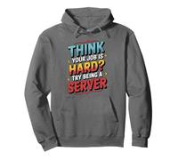 Think Your Job Is Hard Try Being A Server Pullover Hoodie