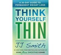 Think Yourself Thin: A 30-Day Guide to Permanent Weight Loss