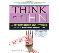 Think Yourself Thin: The Revolutionary Self-hypnosis Secret to Permanent Weight Loss