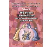 Thinkers' Chess Academy with Grandmaster Thomas Luther - Volume 5: 365 Steps to Tactical Mastery (Thinkers' Chess Academy with Thomas Luther)