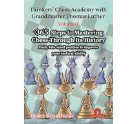 Thinkers' Chess Academy with Grandmaster Thomas Luther - Volume 7 by Heinz Brunthaler: 365 Steps to Mastering Chess Through its History (Thinkers' Chess Academy with Grandmaster Thomas Luther, 7)