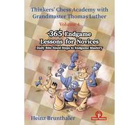 Thinkers' Chess Academy with Thomas Luther - Volume 4 - 365 Endgame Lessons for Novices: Daily Bite-Sized Steps to Endgame Mastery