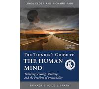 THINKERS GT THE HUMAN MIND 4ED: Thinking, Feeling, Wanting, and the Problem of Irrationality (Thinker's Guide Library)