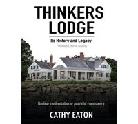 Thinkers Lodge: Its History and Legacy: Pugwash, Nova Scotia