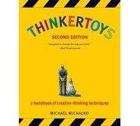 Thinkertoys: A Handbook of Creative-Thinking Techniques