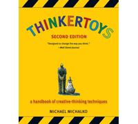 Thinkertoys : A Handbook of Creative-Thinking Techniques
