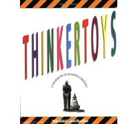 Thinkertoys: Handbook of Business Creativity for the 90's
