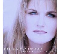 Thinkin About You by Yearwood, Trisha [Music CD]