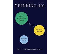 Thinking 101: How to Reason Better to Live Better by Woo-Kyoung Ahn (English) Pa