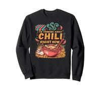 Thinking About Chili Right Now Sweatshirt