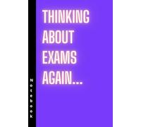 Thinking About Exams Again: A Funny School Notebook for Overthinking Students - 110-page squared notebook, 6x9 format, matte cover