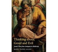 Thinking about Good and Evil: Jewish Views from Antiquity to Modernity (JPS Essential Judaism)