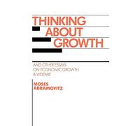 Thinking about Growth: And Other Essays on Economic Growth and Welfare (Studies in Economic History and Policy: USA in the Twentieth Century)