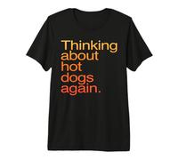 Thinking About Hot Dogs Again Funny Foodie Craving Premium T-Shirt