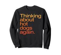 Thinking About Hot Dogs Again Funny Foodie Craving Sweatshirt