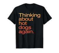 Thinking About Hot Dogs Again Funny Foodie Craving T-Shirt