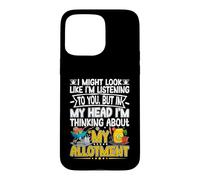 Thinking About My Allotment Funny Garden Gardening Lover Case for iPhone 15 Pro Max