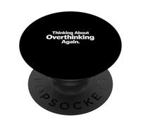 Thinking About Overthinking Again Funny Overthinkers Meme PopSockets Adhesive PopGrip