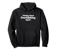 Thinking About Overthinking Again Funny Overthinkers Meme Pullover Hoodie