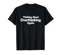 Thinking About Overthinking Again Funny Overthinkers Meme T-Shirt