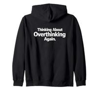 Thinking About Overthinking Again Funny Overthinkers Meme Zip Hoodie