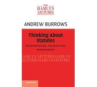 Thinking about Statutes: Interpretation, Interaction, Improvement (The Hamlyn Lectures)