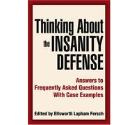 Thinking About the Insanity Defense: Answers to Frequently Asked Questions With Case Examples by Ellsworth L Fersch (4-Feb-2005) Paperback