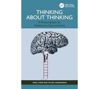 Thinking About Thinking : A Prescription for Healthcare Improvement