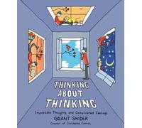 Thinking About Thinking : Impossible Thoughts and Complicated Feelings