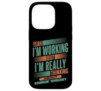 Thinking About Whiskey at Work | Funny Bourbon Drinker Case for iPhone 14 Pro