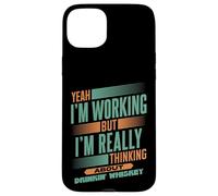 Thinking About Whiskey at Work | Funny Bourbon Drinker Case for iPhone 15 Plus