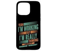 Thinking About Whiskey at Work | Funny Bourbon Drinker Case for iPhone 15 Pro Max