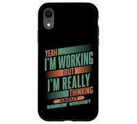 Thinking About Whiskey at Work | Funny Bourbon Drinker Case for iPhone XR