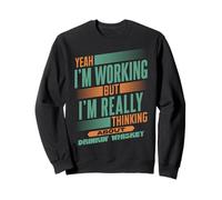Thinking About Whiskey at Work | Funny Bourbon Drinker Sweatshirt