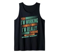 Thinking About Whiskey at Work | Funny Bourbon Drinker Tank Top