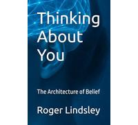Thinking About You: The Architecture of Belief