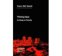Thinking after Gaza: An Essay on Ferocity (Semiotext(e) / Intervention)