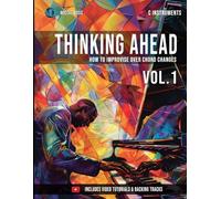 Thinking Ahead Vol.1 (C Instruments): How To Improvise Over Chord Changes
