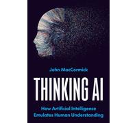 Thinking AI : How Artificial Intelligence Emulates Human Understanding