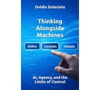 Thinking Alongside Machines: AI, Agency, and the Limits of Control