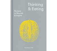 Thinking and Eating: Recipes to Nourish and Inspire