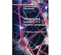 Thinking and Speaking in a Second Language – Elements in Second Language Acquisition