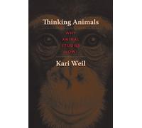 Thinking Animals: Why Animal Studies Now?